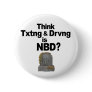 Don't Text and Drive Button
