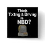 Don't Text and Drive Button