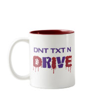 Don't Text and Drive mugs