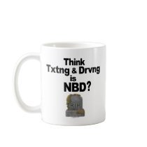 Don't Text and Drive mugs by drivesafe Don't Text and Drive mugs