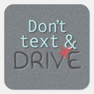 Dont Text and Drive Stickers
