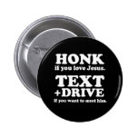 Don't Text & Drive: HONK IF YOU LOVE JESUS. buttons