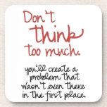 DON'T THINK TOO MUCH CREATES PROBLEMS WORDS WISDOM cork coasters