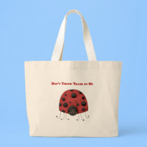 Don't Throw Trash on Me ladybug bags