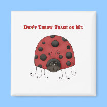 Don't Throw Trash on Me ladybug magnets