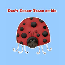 Don't Throw Trash on Me ladybug t-shirts