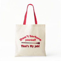 Don't Torture Yourself bags