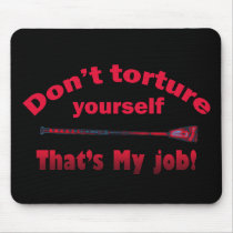 Don't Torture Yourself Mouse Pads