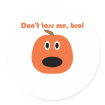 Don't toss me bro! Punkin chunkin t-shirts stickers