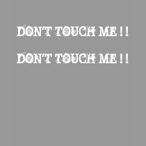 Don't Touch Me t-shirts