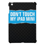 Don't Touch My iPad Mini ipad mini cases