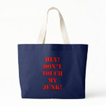 Don't Touch my Junk! bags