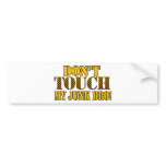 Don't Touch My Junk, Bro!!! bumper stickers