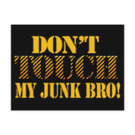 Don't Touch My Junk, Bro!!! postcards