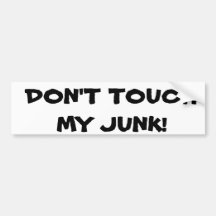 DON'T TOUCH MY JUNK! BUMPER STICKERS