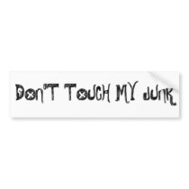 DONT TOUCH MY JUNK BUMPER STICKERS