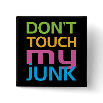 Don't Touch My Junk Pins