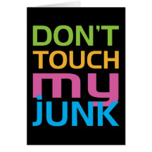 Don't Touch My Junk Greeting Cards