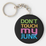 Don't Touch My Junk Key Chains