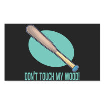 Dont Touch My Wood Stickers