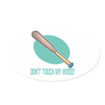 Dont Touch My Wood Oval Stickers