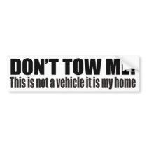 Don't tow me Homeless on wheels Bumper Sticker bumper stickers