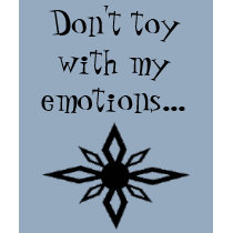 Don't toy with my emotions... t-shirts by o0sillymilly0o Don't toy with my emotions... t-shirts