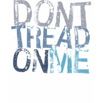 Dont Tread On Me T-Shirt by Libertymaniacs Dont Tread On Me T-Shirt