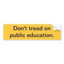 Don't tread on public education bumper sticker