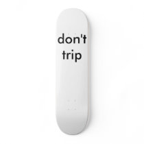 don't trip skateboards