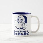Dont Trust A Ho Ho Ho! Mugs