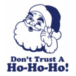 Dont Trust A Ho Ho Ho! T-shirt