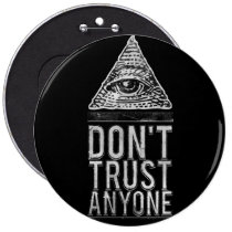 don&#39;t trust anyone, secret, inspiration, quote, cool, illuminati, triangle, text, philosophy, button, inspire, hungry, hipster, fake friend, life, quotations, don&#39;t trust, sadness, society, babylon, devil, angel, round button, Botão/pin com design gráfico personalizado