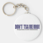 Don't-TSA-Me-BRO.xpng Keychains