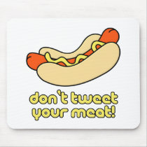 Don't Tweet Your Meat! Mouse Pad
