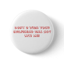 Dont u wish your girlfriend was hot like me! buttons by VANESSA001 Dont u wish your girlfriend was hot like me! buttons