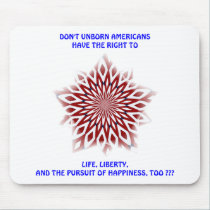 Don't Unborn Americans have the right to... mousepads