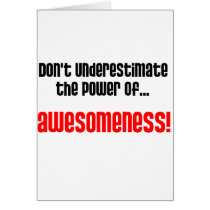Don't Underestimate The Power Of Awesomeness Greeting Cards