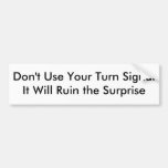Don't Use Your Turn Signal Bumper Stickers