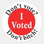 Don't Vote?  Don't Bitch! Sticker