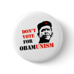 DON'T VOTE FOR OBAMUNISM / ANTI-OBAMA BUTTON