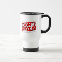 Don't vote mugs