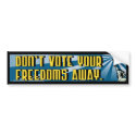Don't Vote Your Freedoms Away Bumper Sticker bumper stickers