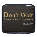Don't Wait iPad Sleeve