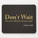 Don't Wait Mouse Pads