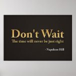 Don't wait. The time will never be just right.,... Posters