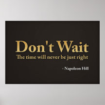 Don't wait. The time will never be just right.,... Posters