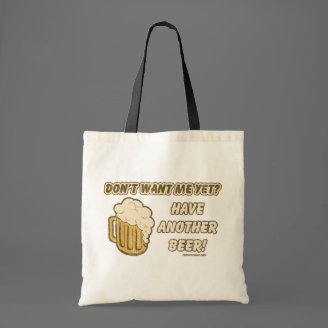 Don't Want Me Yet? Have Another Beer!
