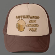 Don't Want Me Yet? Have Another Beer!