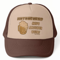 Don't Want Me Yet? Have Another Beer! hats